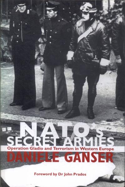 Nato's Secret Armies: Operation Gladio And Terrorism In Western Europe