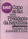 Como Se Faz Um Presidente Da República