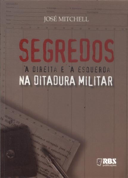 Segredos À Direita E À Esquerda Na Ditadura Militar