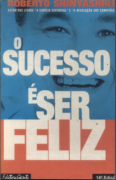 O Sucesso É Ser Feliz