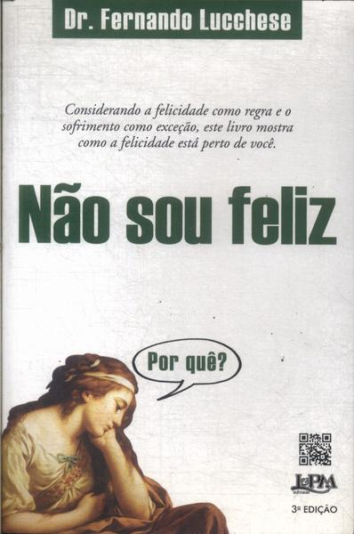 Não Sou Feliz: Por Quê?