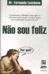 Não Sou Feliz: Por Quê?