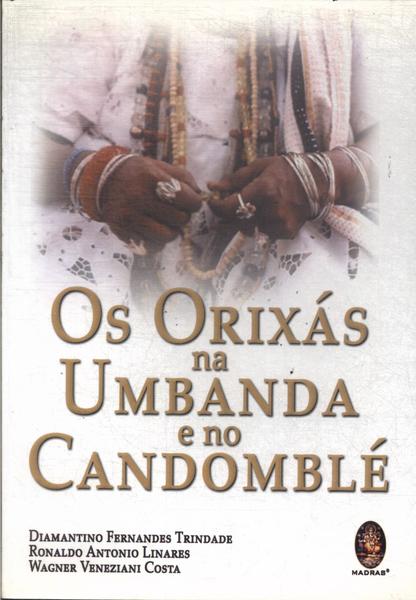 Os Orixás Na Umbanda E No Candomblé