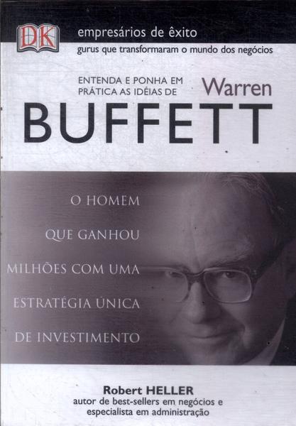 Entenda E Ponha Em Prática As Ideias De Warren Buffett