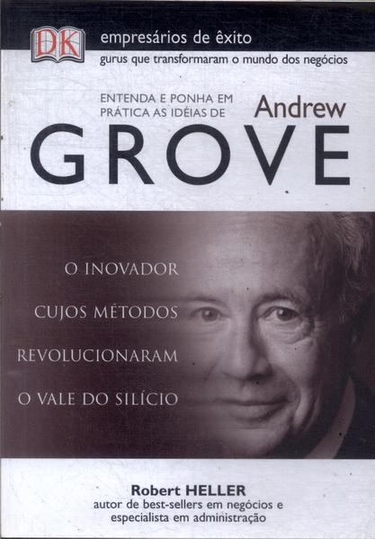 Entenda E Ponha Em Prática As Ideias De Andrew Grove