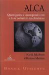 Alca: Quem Ganha E Quem Perde Com O Livre Comércio Nas Américas