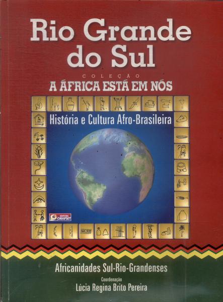 Rio Grande Do Sul: História E Cultura Afro-brasileira