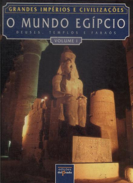 Grandes Impérios E Civilizações: O Mundo Egípcio Vol 1