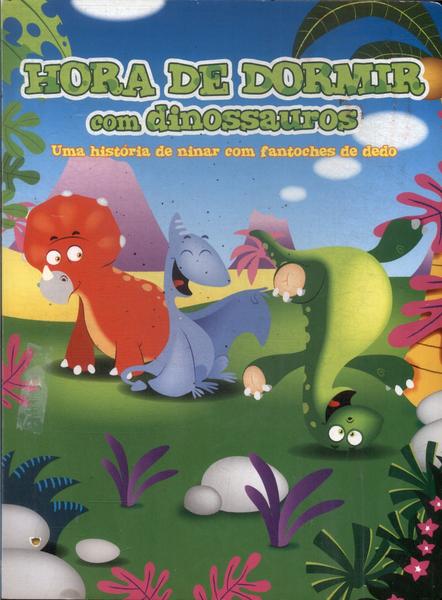 Hora De Dormir Com Dinossauros (não Inclui Fantoches)