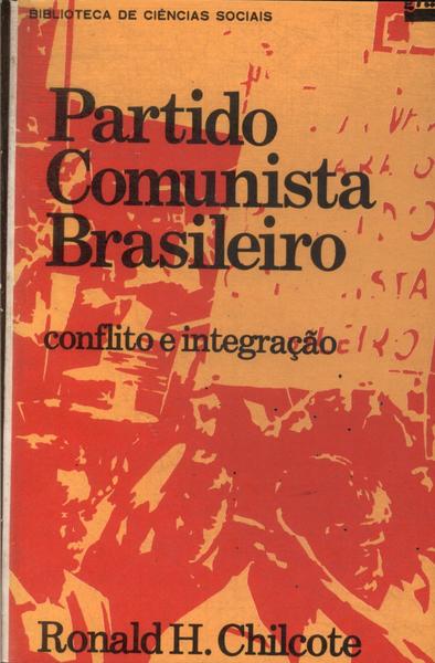 Partido Comunista Brasileiro: Conflito E Integração