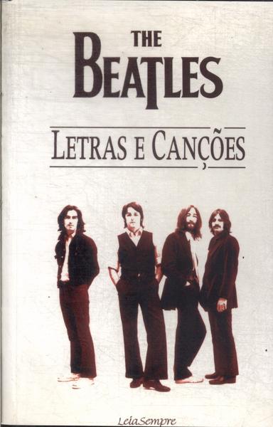 The Beatles: Letras E Canções