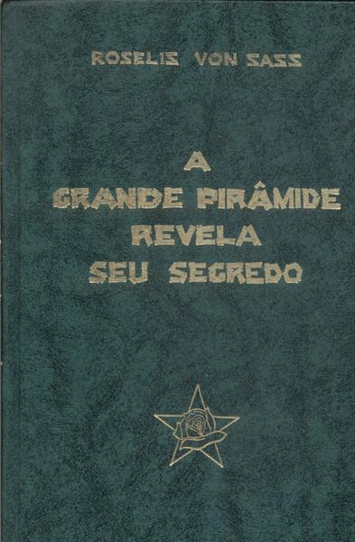 A Grande Pirâmide Revela Seu Segredo