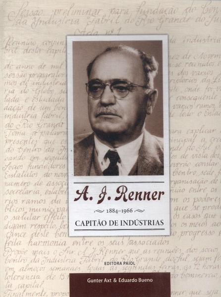 A. J. Renner (1884-1966): Capitão De Indústrias