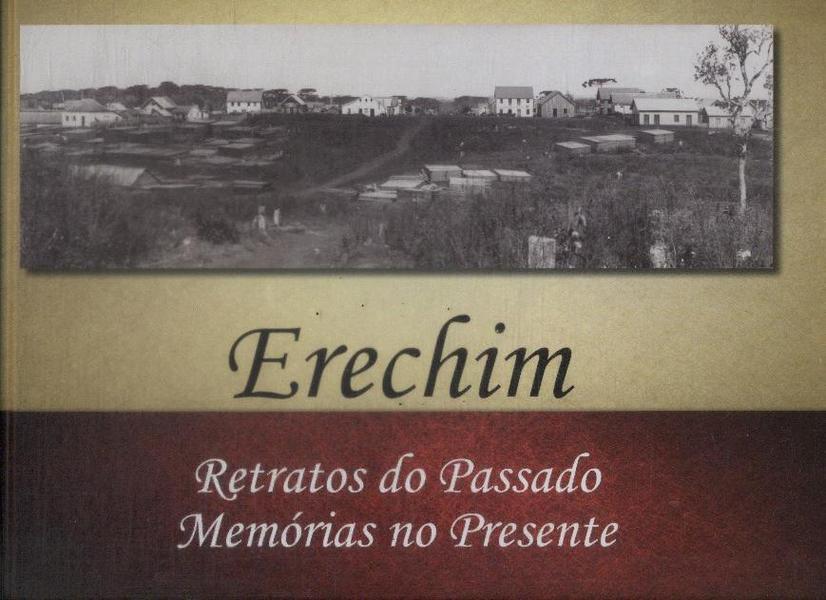 Erechim: Retratos Do Passado, Memórias No Presente