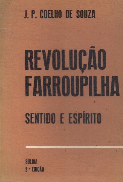 Revolução Farroupilha: Sentido E Espírito