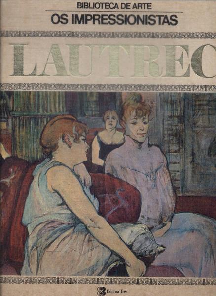 Os Impressionistas: Lautrec