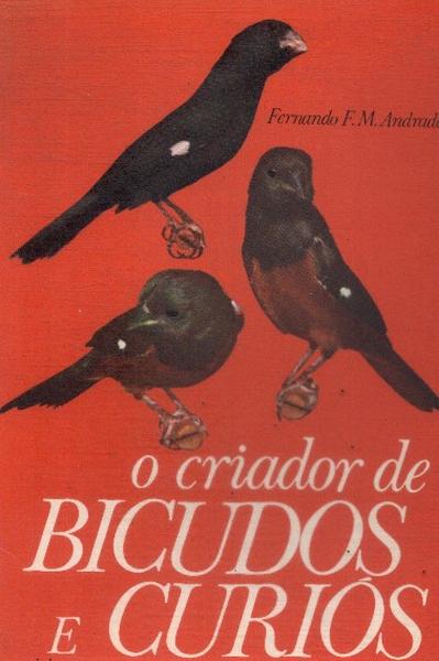 O Criador De Bicudos E Curios