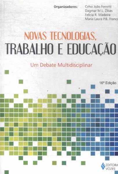 Novas Tecnologias, Trabalho E Educação: Um Debate Multidisciplinar