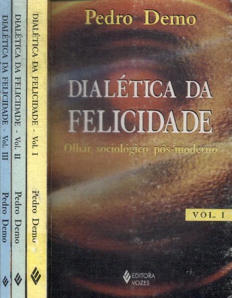 Dialética Da Felicidade (3 Volumes)