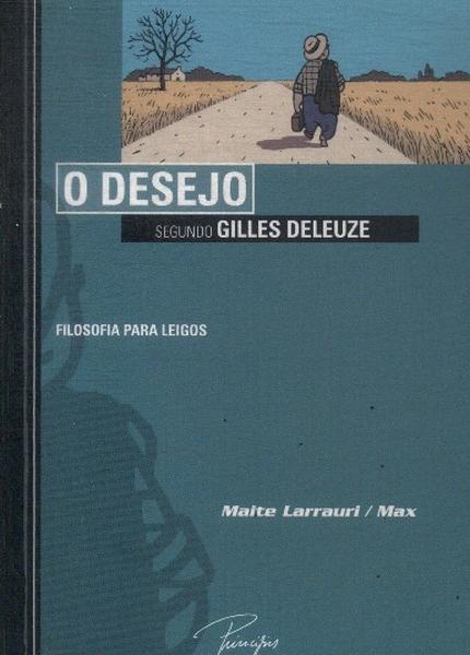 O Desejo: Segundo Gilles Deleuze