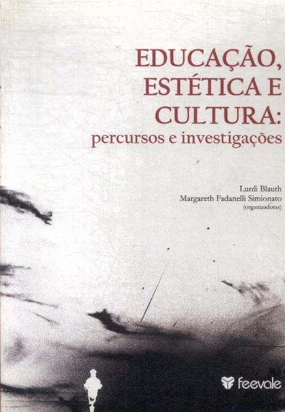 Educação, Estética E Cultura: Percursos E Investigações