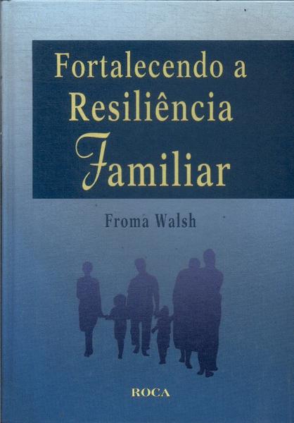 Fortalecendo A Resiliência Familiar (2005)