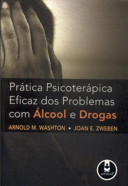 Prática Psicoterápica Eficaz Dos Problemas Com Álcool E Drogas (2009)