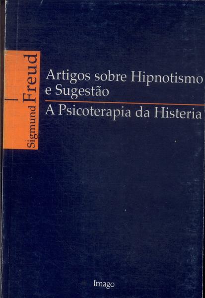 Artigos Sobre Hipnotismo E Sugestão - A Psicoterapia Da Histeria