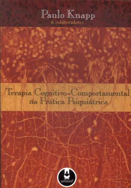 Terapia Cognitivo-comportamental Na Prática Psiquiátrica