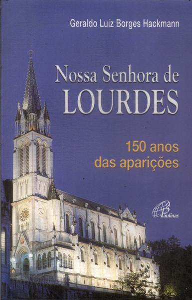 Nossa Senhora De Lourdes: 150 Anos Das Aparições