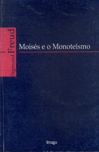 Moisés E O Monoteísmo