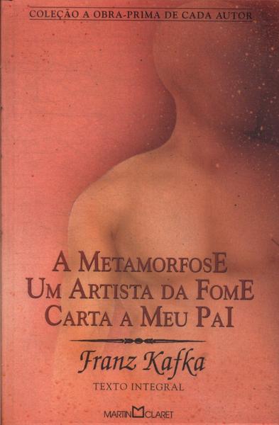 A Metamorfose - Um Artista Da Fome - Carta A Meu Pai