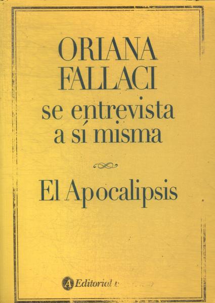 Oriana Fallaci Se Entrevista A Sí Misma - El Apocalipsis