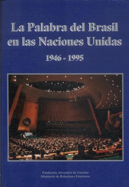 La Palabra Del Brasil En Las Naciones Unidas: 1946-1995