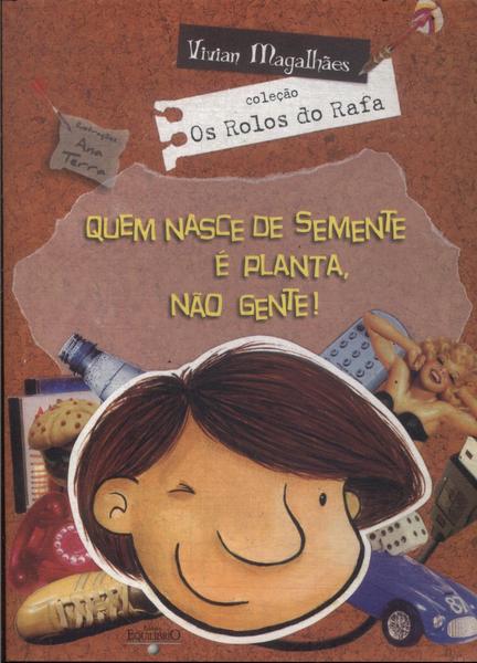 Quem Nasce De Semente É Planta,não Gente!