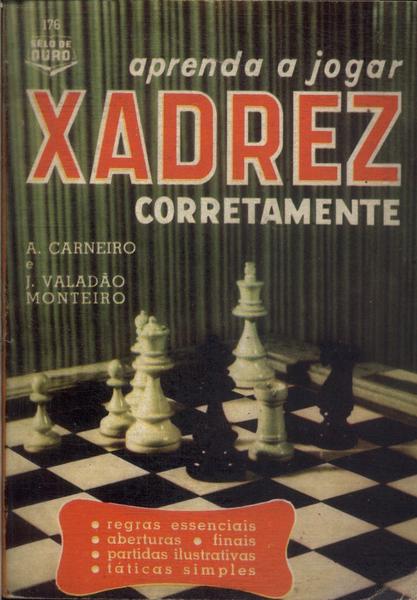 Aprenda A Jogar Xadrez Corretamente - A. Carneiro E J. Valladão