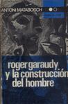 Roger Garaudy Y La Construcción Del Hombre