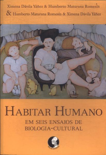 Habitar Humano: Em Seis Ensaios De Biologia-Cultural