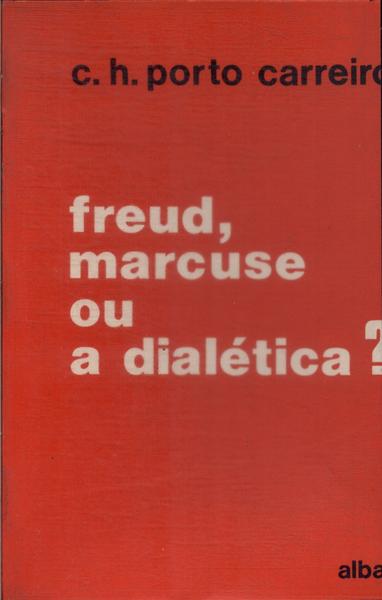 Freud, Marcuse Ou A Dialética?