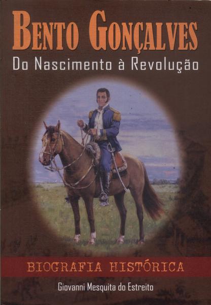 Bento Gonçalves: Do Nascimento À Revolução