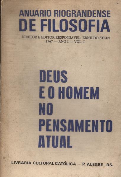 Anuário Riograndense De Filosofia Ano I: Deus E O Homem No Pensamento Atual