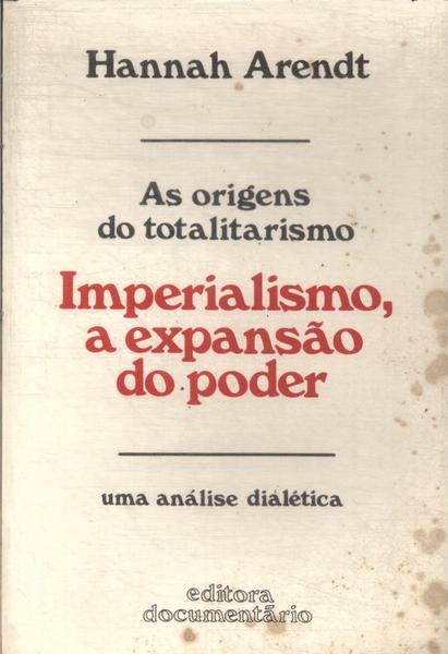 Origens Do Totalitarismo: Imperialismo, A Expansão Do Poder