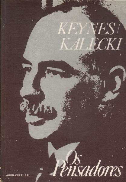 Os Pensadores: Keynes - Kalecki