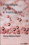 Psicologia, Família E Instituição (2009)