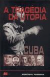 Cuba, A Tragédia Da Utopia