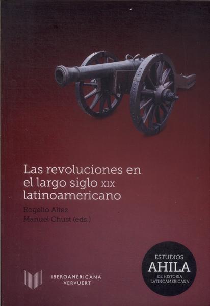 Las Revoluciones En El Largo Siglo Xix Latinoamericano