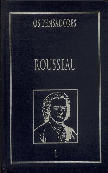 Os Pensadores: Rousseau Vol 1