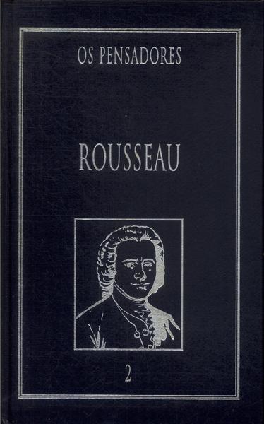 Os Pensadores: Rousseau Vol 2