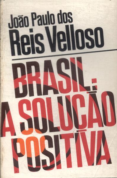 Brasil: A Solução Positiva