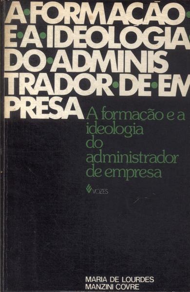 A Formação E A Ideologia Do Administrador De Empresa